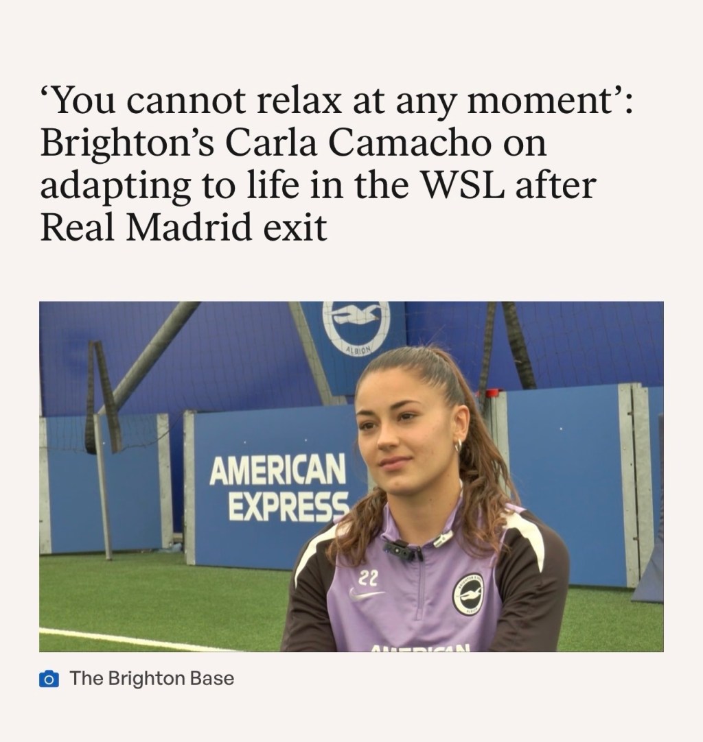 ‘You cannot relax at any moment’: Brighton’s Carla Camacho on adapting to life in the WSL after Real Madrid&nbsp;exit